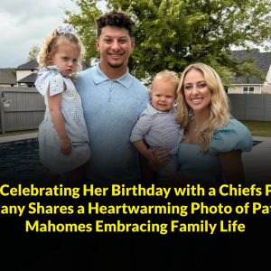 BREAKING NEWS: After Celebrating Her Birthday with a Chiefs Player, Brittany Shares a Heartwarming Photo of Patrick Mahomes Embracing Family Life.