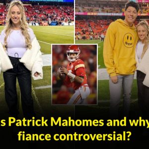 HOT NEWS: Who is Patrick Mahomes and why is his fiance controversial?