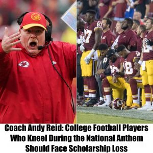 BREAKING NEWS: Coach Andy Reid: College Football Players Who Kneel During the National Anthem Should Face Scholarship Loss.