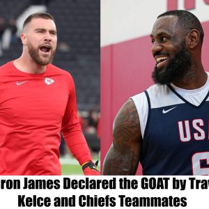 HOT NEWS: LeBron James Declared the GOAT by Travis Kelce and Chiefs Teammates.