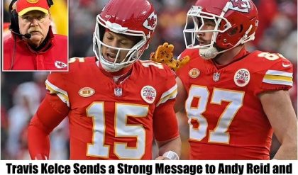 HOT NEWS: Travis Kelce Sends a Strong Message to Andy Reid and Patrick Mahomes After Chiefs’ Rocky Start.